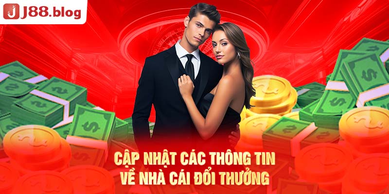 cap-nhat-cac-thong-tin-ve-nha-cai-doi-thuong